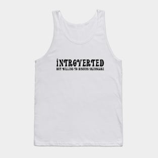 Introverted but willing to discuss skinscare Funny sayings Tank Top